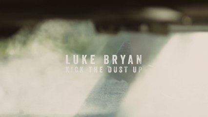 Luke Bryan - Kick The Dust Up (Lyric Video)