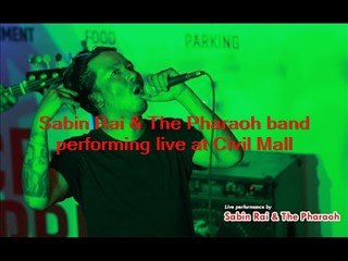 Sabin Rai & The Pharaoh Performing Live At Civil Mall