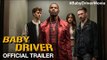 Baby Driver - Official Int'l Trailer #2  - Starring Ansel Elgort & Kevin Spacey - At Cinemas June 28