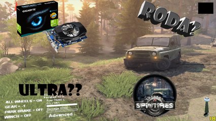 SpinTires Roda No Ultra na Placa De Vídeo Gt420?