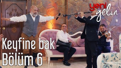 Yeni Gelin 6. Bölüm Keyfine Bak