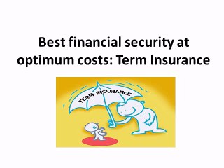 Best financial security at optimum costs Term Insurance