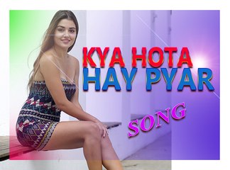 Kya Hota Hai Pyar || Hayat & Murat || Love Song Romantic