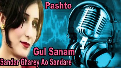 Gul Sanam - Sandar Ghare Ao Sandare