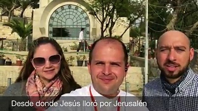 En este lugar Jesús lloró por Jerusalén - PADRE JOSÉ LUIS GONZÁLEZ SANTOSCOY