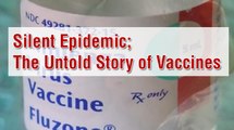 Silent Epidemic - The Untold Story of Vaccines: Part 1/2 (2013)