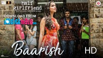 Baarish - Half Girlfriend - Arjun K & Shraddha K - Ash King & Shashaa Tirupati - Tanishk Bagchi