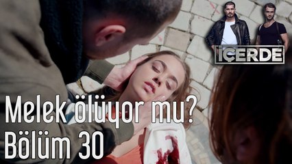 İçerde 30. Bölüm Melek Ölüyor mu?