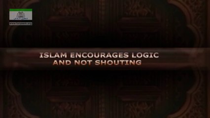ISLAM ENCOURAGES LOGIC AND NOT SHOUTING - 080 - اسلام دلائل سے کی بات کی حوصلہ افزائی کرتا ہ...