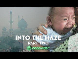 Into The Haze | Part 2 | Coconuts TV