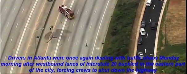Highway headache Buckled pavement shuts down I-20 in Atlanta