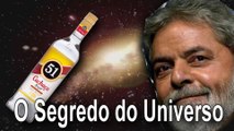 Nas Delações Premiadas Lula e o Segredo do Universo!