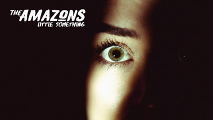 The Amazons - Little Something