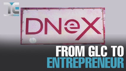 TALKING EDGE: DneX: From GLC to Entrepreneur