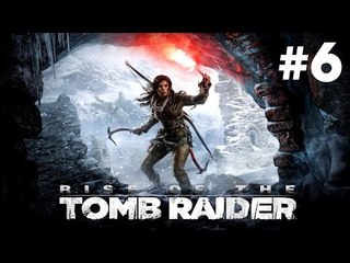 Rise of the Tomb Raider - PC Gameplay #6