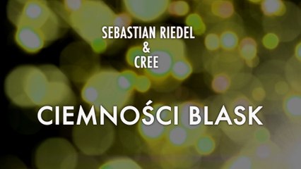 Sebastian Riedel & Cree - Ciemnosci Blask (Lyric Video)