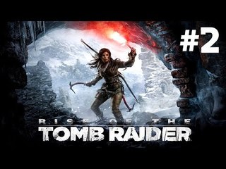 Rise of the Tomb Raider - PC Gameplay #2