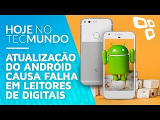 Update do Android causa falha em leitores de digitais - Hoje no TecMundo
