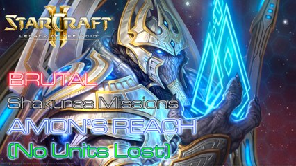 Starcraft II: Legacy of the Void - Brutal - Shakuras - Mission 6: Amon's Reach (No Units Lost) B