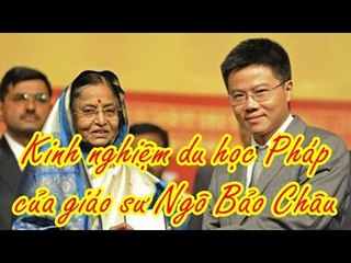 Kinh nghiệm du học Pháp của giáo sư Ngô Bảo Châu