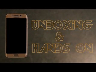 Unboxing & Hands On: Samsung Galaxy S6 Edge