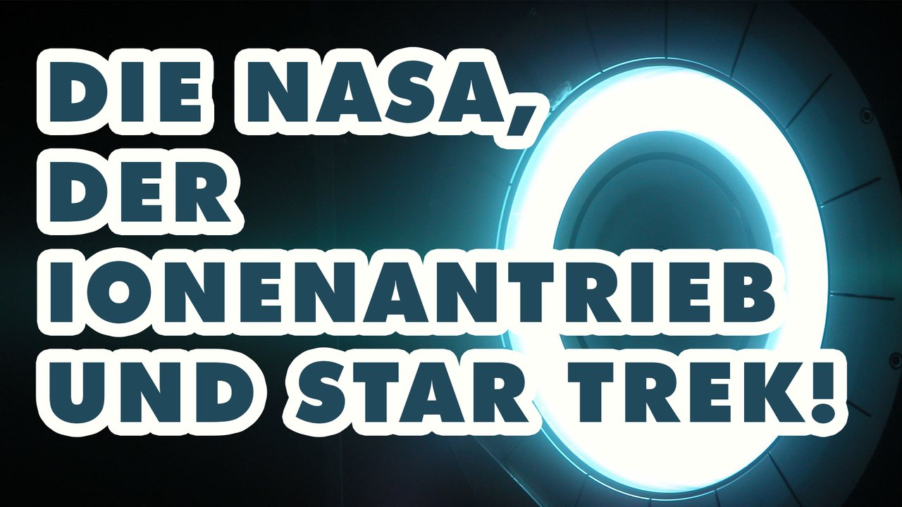 Die Nasa, der Ionenantrieb und Star Trek!