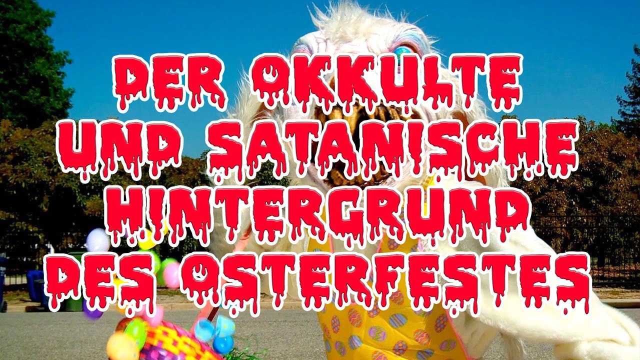 Der Okkulte und Satanische Hintergrund des Osterfestes!