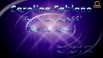 Carolina Fabiano: con le mie pantofole - Carolina Fabiano: with my slippers