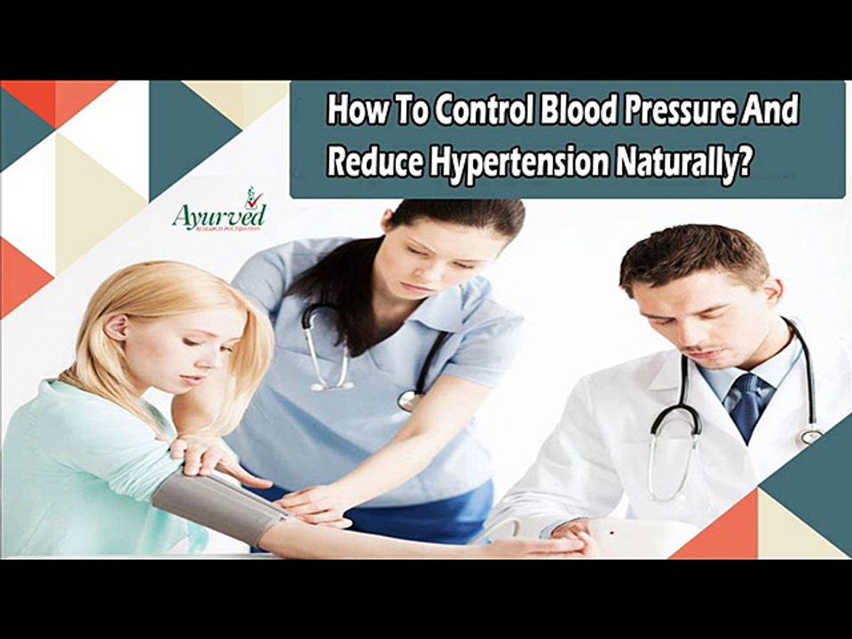 How To Control Blood Pressure And Reduce Hypertension Naturally