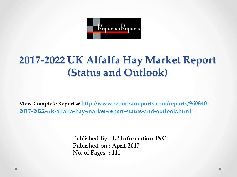 UK Alfalfa Hay Market 2012-2022 Analysis by types, Sales, Revenue, Price and Forecasts