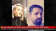 Cizreli Mehmet Ali Şulan, Anne Marie ile Yeni Bir Düet Daha Yaptı Video