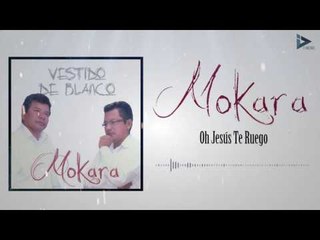 Mokara - Oh Jesús (Vestido De Blanco )
