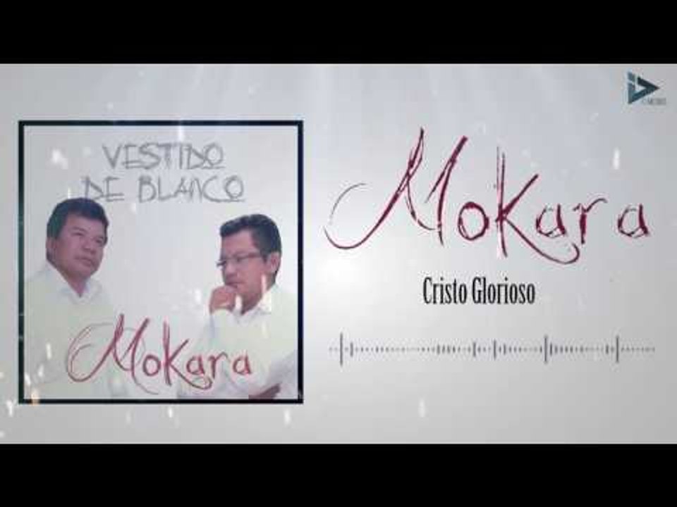 Mokara - Cristo Glorioso (Vestido De Blanco) - Vídeo Dailymotion