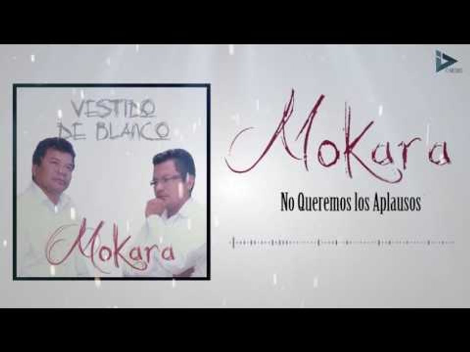 Mokara - No Queremos Los Aplausos (Vestido De Blanco)