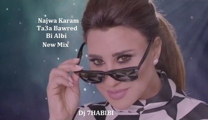 Najwa Karam New Ta3a Bawred Bi Albi 2017 Mix Dj 7habibi