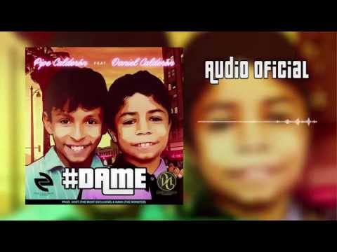 Dame - Daniel Calderon Ft Pipe Calderon ( Audio Oficial)