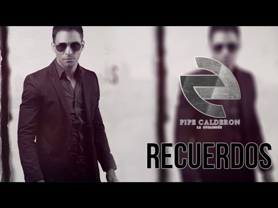 Pipe Calderón Ft Ken Y - Recuerdos (Video Lyric) ®