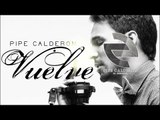 Pipe Calderón - Vuelve (Canción Oficial) ®