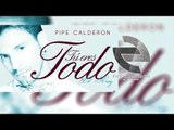 Pipe Calderón Feat Lil Kissy - Tú eres todo (Canción Oficial) ®