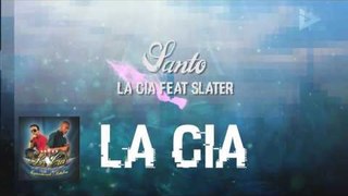 La Cia Feat Slater - Santo (ID Medios)