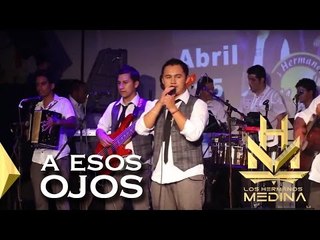 Los Hermanos Medina -A Esos Ojos (En Vivo)