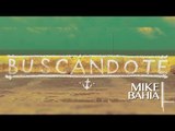 BUSCANDOTE Pronto Lo Veras , El Primer Video De Mike Bahia
