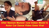 After Neelam Muneer now Indian Model &  Actor Car Dance Video Goes Viral