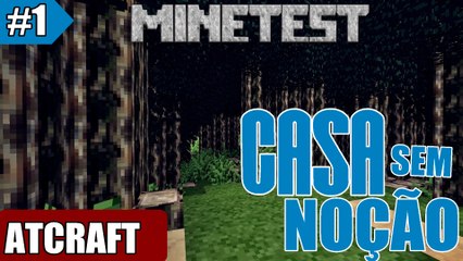[EP1] A CASA MAIS SEM NOÇÃO DO MUNDO! - MINETEST MULTIPLAYER (ATCRAFT SERVER)