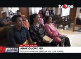 Lagi, Anak Gugat Ibu Kandungnya Sebesar Rp 295 Juta