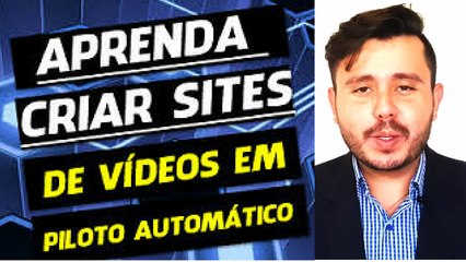 Crie Site de Vídeos  em Piloto Automático - Funciona