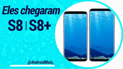 Galaxy S8 e S8 Plus chegaram ao Brasil com preços salgados! // @AndroidMais_