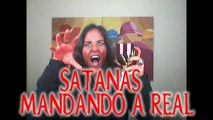 SATANÁS MANDANDO A REAL