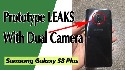 Samsung Galaxy S8 Plus Prototype LEAKS With Dual Camera