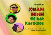 Hài -Xuân Hinh - Đi Hát Karaoke - Hài Xuân Hinh Hay Nhất